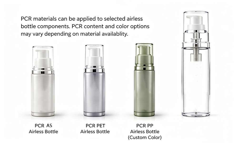 PCR Airless Pump Bottle Options PCR materials can be applied to selected airless bottle components. PCR content and color options may vary depending on material availability.