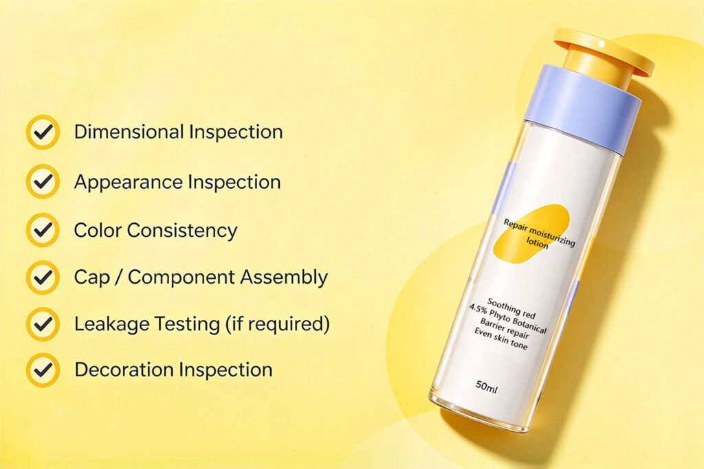 Quality Control Strict inspection for consistent quality. Dimensional Inspection Appearance Inspection Color Consistency Cap / Component Assembly Leakage Testing (if required) Decoration Inspection