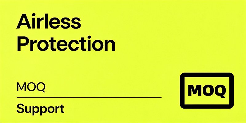 Airless Protection MOQ Support